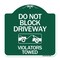 Signmission Do Not Block Driveway-Violators Towed W/ Graphic, Green & White Alum Sign, 18" x 18", GW-1818-24180 A-DES-GW-1818-24180 - alternate 1